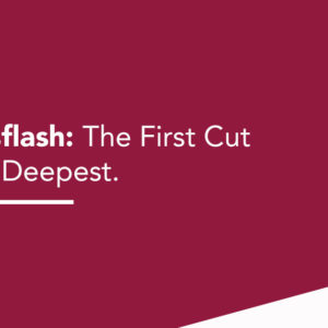 Newsflash: The First Cut is the Deepest GCI Newsflash: Newsflash: The First Cut is the Deepest