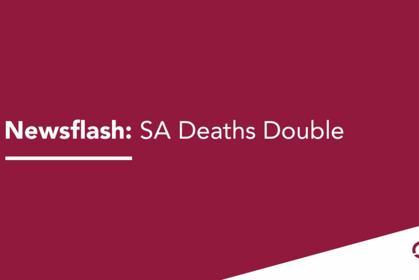 Newsflash: SA Deaths Double covid19 related deaths SA