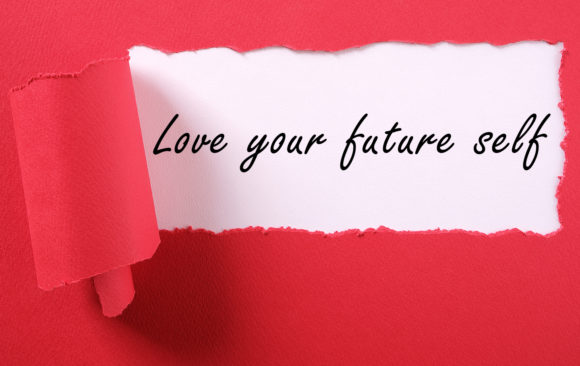 Love your future self Love your future self